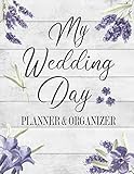 My Wedding Day Planner Organizer A Complete Checklist And Guest List For The Bride To Be Everything You Want And Need To Plan Your Dream Wedding Purple Lavender Floral Design