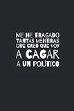 Me He Tragado Tantas Mentiras Que Creo Que Voy A Cagar A Un Poltico Libreta Pequea En Blanco Con Pginas Rayadas Para Escribir