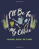 Ill Be In My Office Gardening Journal And Planner Blank Lined Garden Notebook Organizer