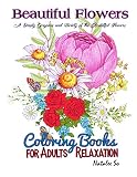 Beautiful Flowers Coloring Books For Adults Relaxation A Simply Gorgeous And Variety Of The Beautiful Flowers Adult Coloring Book