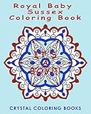 Royal Baby Sussex Coloring Book 20 Mandala Souvenir Coloring Book A Great Gift Idea For Anyone That Loves The Royals Harry Megan Interesting Historic Facts About The Birth Of Baby Sussex