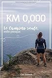 Km 0,000: Le Camino, Seule, Enfin Presque.