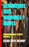 Sembremos Mas Mamones Y Ames Sembremos Mas Plantas Frutales Spanish Edition