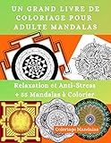 Un Grand Livre De Coloriage Pour Adulte Mandalas: Relaxation Et Anti Stress + 55 Mandalas %C3%A0 Colorier