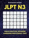 Jlpt N3 Kanji Practice Japanese Language Proficiency Test Practice Full Kanji Vocabulary You Need To Remember For Official Exams Jlpt Level 3 Quick Meaning For Beginners To Intermediate Books