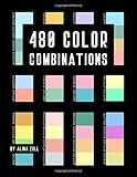 480 Color Combinations: 8.5 x 11 Reference Book for Artists, Graphic Designers, Coloring Book Lovers, Drawing and Painting Students