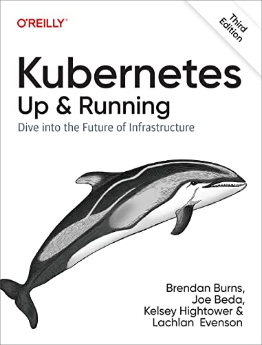 Kubernetes: Up and Running: Dive into the Future of Infrastructure, 3rd Edition cover