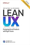 Lean UX: Designing Great Products with Agile Teams