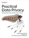 Practical Data Privacy: Enhancing Privacy and Security in Data
