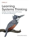 Learning Systems Thinking: Essential Nonlinear Skills and Practices for Software Professionals