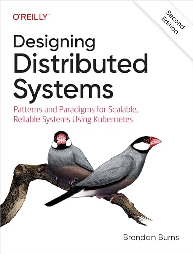 Designing Distributed Systems: Patterns and Paradigms for Scalable, Reliable Systems Using Kubernetes, 2nd Edition cover
