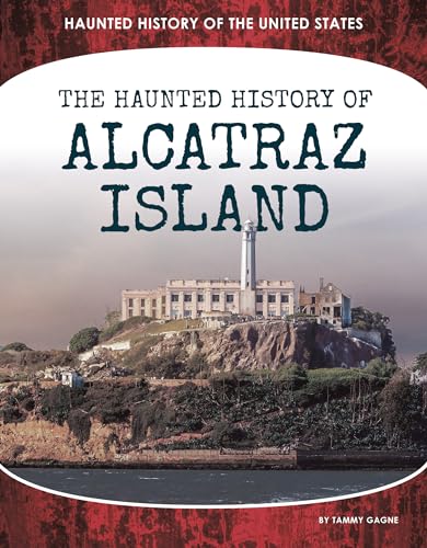 The Haunted History of Alcatraz Island / by Gagne, Tammy