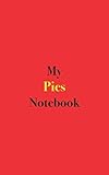 My Pies Notebook Blank Lined Notebook For Recipes And Ideas For Pies