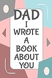 Dad I Wrote A Book About You Fill In The Blank Book With Prompts About What I Love About Dad Fathers Day Birthday Gifts From Kids