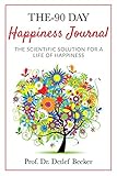 The 90day Happiness Journal The Scientific Solution For A Life Of Happiness