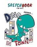 Dino In Town Sketchbook For Kids 85x11 Inches Sketch Journal With Blank Paper For Kids To Drawing Doodling Sketching And Dreaming Fun Sketchbook