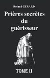 Prires Secrtes Du Gurisseur Tome Ii