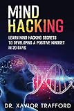 Mind Hacking Learn Mind Hacking Secrets To Developing A Positive Mindset In 20 Days Herman Kynaston