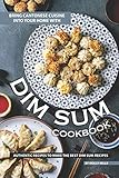 Bring Cantonese Cuisine Into Your Home With Dim Sum Cookbook Authentic Recipes To Make The Best Dim Sum Recipes