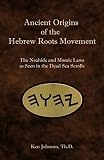 Ancient Origins Of The Hebrew Roots Movement The Noahide And Mosaic Laws As Seen In The Dead Sea Scrolls