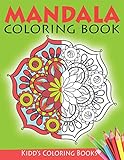 Mandala Coloring Book A Kids Coloring Book With 50 Easy Fun And Relaxing Mandalas For Kids And Teens Boys And Girls
