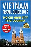 Vietnam Travel Guide 2019 Ho Chi Minh City First Journey 10 Tips For Amazing Trip