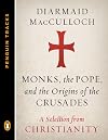 Monks, the Pope, and the Origins of the Crusades: A Selection from Christianity (Penguin Tracks)