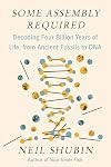 Some Assembly Required: Decoding Four Billion Years of Life, from Ancient Fossils to DNA