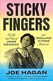 Sticky Fingers The Life And Times Of Jann Wenner And Rolling Stone Magazine