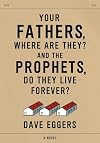 Your Fathers, Where Are They? And the Prophets, Do They Live Forever?