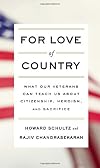 For Love of Country: What Our Veterans Can Teach Us About Citizenship, Heroism, and Sacrifice