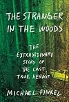 The Stranger in the Woods: The Extraordinary Story of the Last True Hermit