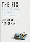 The Fix: How Nations Survive and Thrive in a World in Decline