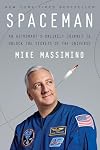 Spaceman: An Astronaut's Unlikely Journey to Unlock the Secrets of the Universe