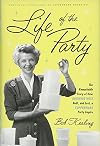 Life of the Party: The Remarkable Story of How Brownie Wise Built, and Lost, a Tupperware Party Empire