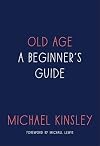 Old Age: A Beginner's Guide