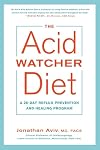 The Acid Watcher Diet: A 28-Day Reflux Prevention and Healing Program