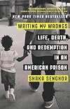 Writing My Wrongs: Life, Death, and Redemption in an American Prison