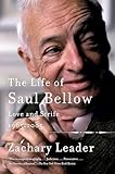 The Life Of Saul Bellow Volume 2 Love And Strife 19652005