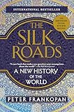 The Silk Roads A New History Of The World