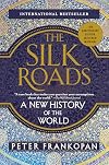 The Silk Roads: A New History of the World