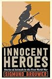 Innocent Heroes Stories Of Animals In The First World War