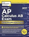Cracking the AP Calculus AB Exam 2017, Premium Edition (College Test Preparation)