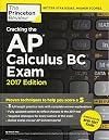 Cracking the AP Calculus BC Exam, 2017 Edition: Proven Techniques to Help You Score a 5 (College Test Preparation)