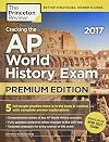 Cracking the AP World History Exam 2017, Premium Edition (College Test Preparation)
