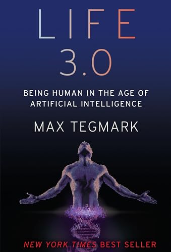 Life 3.0: Being Human in the Age of AI