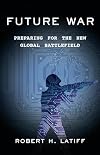 Future War: Preparing for the New Global Battlefield