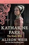 Katherine Parr, The Sixth Wife