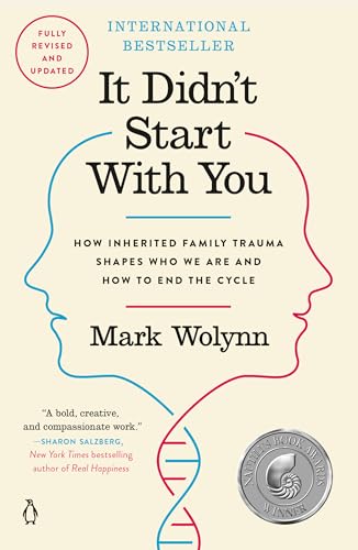 It Didn't Start with You: How Inherited Family Trauma Shapes Who We Are and How to End the Cycle by Mark Wolynn