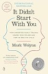 It Didn't Start with You: How Inherited Family Trauma Shapes Who We Are and How to End the Cycle
